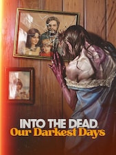 Into the Dead: Our Darkest Days PC