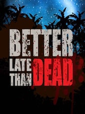 Better Late Than DEAD PC