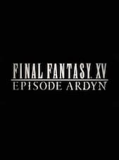 FINAL FANTASY XV: EPISODE ARDYN PC